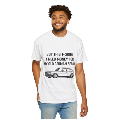 I Need Money for My Old German Sedan T-shirt | Vintage Car Graphic