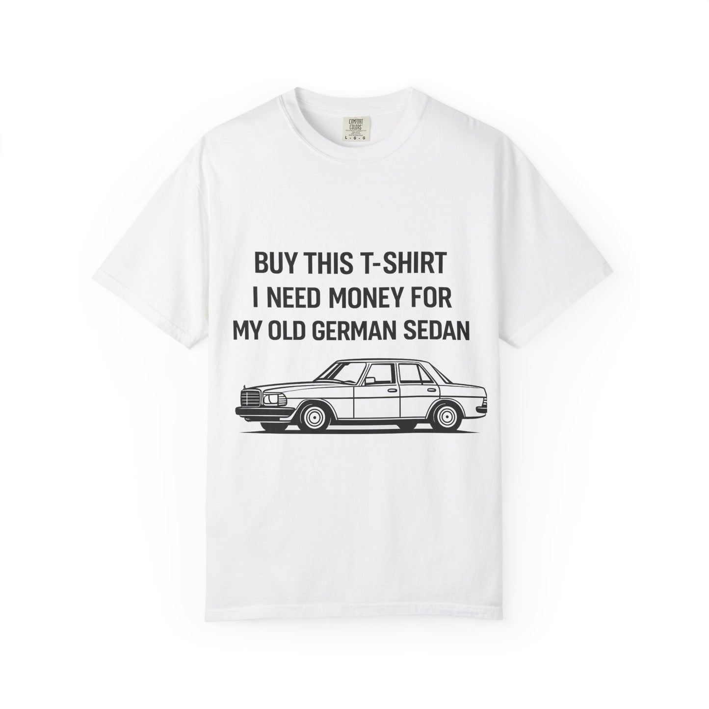I Need Money for My Old German Sedan T-shirt | Vintage Car Graphic