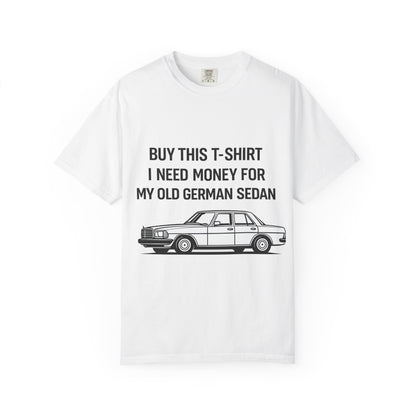 I Need Money for My Old German Sedan T-shirt | Vintage Car Graphic